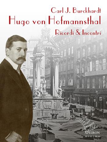 Hugo von Hofmannsthal. Ricordi & incontri - Carl J. Burckhardt - Libro Apeiron Editori 2021, Minima | Libraccio.it