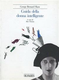 Guida della donna intelligente - George Bernard Shaw - Libro Edizioni Olivares 2003, Il lusso della pausa | Libraccio.it