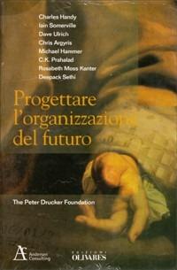 Progettare l'organizzazione del futuro  - Libro Edizioni Olivares 1998, Seminarium | Libraccio.it