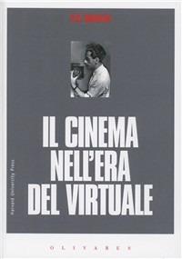 Il cinema dell'era del virtuale - David N. Rodowick - Libro Edizioni Olivares 2013, Nuovi Media | Libraccio.it