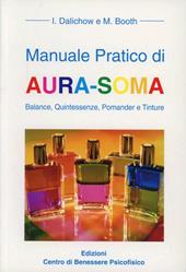 Manuale pratico di aura-soma. Balance, quintessenze, pomander e tinture