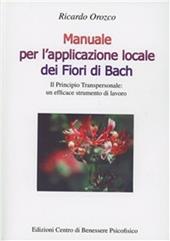 Manuale per l'applicazione locale dei fiori di Bach. Il principio transpersonale: un efficace strumento di lavoro