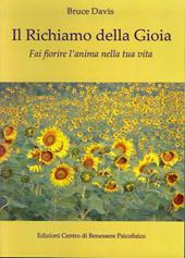 Il richiamo della gioia. Fai fiorire l'anima nella tua vita