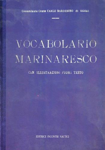 Vocabolario marinaresco - Carlo Bardesono Di Rigras - Libro Incontri Nautici 1999, Andar per mare | Libraccio.it