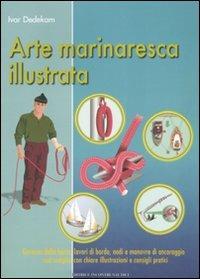 Arte marinaresca illustrata. Ediz. illustrata - Ivar Dedekam - Libro Incontri Nautici 2008 | Libraccio.it