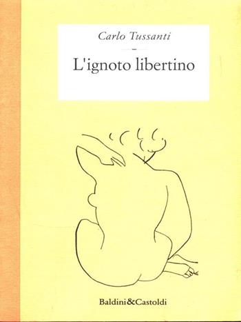 L' ignoto libertino - Carlo Tussanti - Libro Dalai Editore 1997, Le isole | Libraccio.it