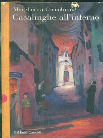 Casalinghe all'inferno - Margherita Giacobino - Libro Dalai Editore 1997, Romanzi e racconti | Libraccio.it