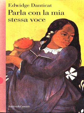 Parla con la mia stessa voce - Edwidge Danticat - Libro Dalai Editore 1997, Romanzi e racconti | Libraccio.it