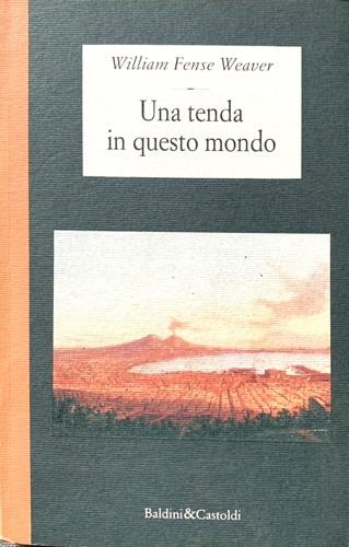 Una tenda in questo mondo - William F. Weaver - Libro Dalai Editore 1997, Le isole | Libraccio.it
