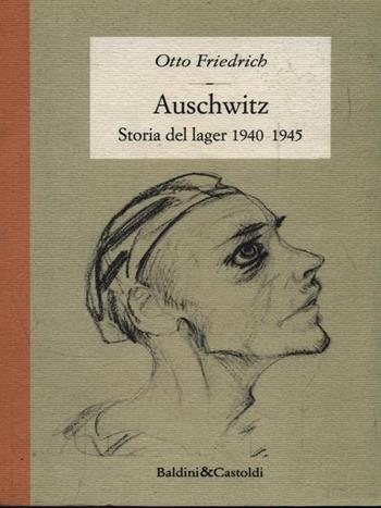Auschwitz. Storia del lager - Otto Friedrich - Libro Dalai Editore 1997, Le isole | Libraccio.it
