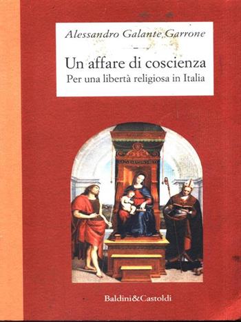 Un affare di coscienza. Per una libertà religiosa in Italia - Alessandro Galante Garrone - Libro Dalai Editore 1997, Le isole | Libraccio.it