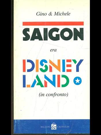 Saigon era Disneyland (in confronto) - Gino & Michele - Libro Dalai Editore 1997, Le formiche | Libraccio.it