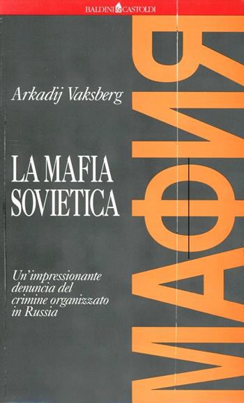 La mafia sovietica - Arkadi Vaksberg - Libro Dalai Editore 1998, I saggi | Libraccio.it