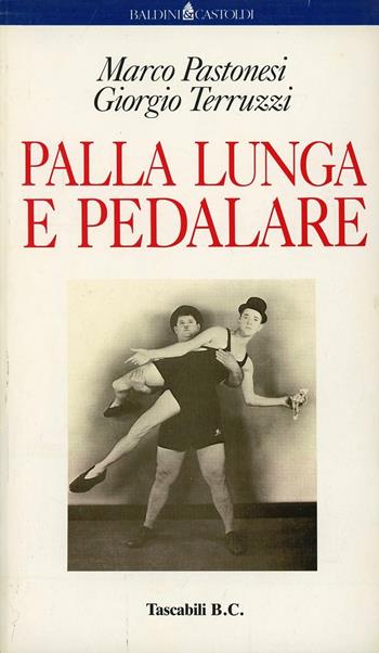 Palla lunga e pedalare - Marco Pastonesi, Giorgio Terruzzi - Libro Dalai Editore 1997, Le formiche | Libraccio.it