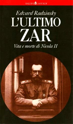 L' ultimo zar. Vita e morte di Nicola II - Edvard Radzinskij - Libro Dalai Editore 1997, I saggi | Libraccio.it