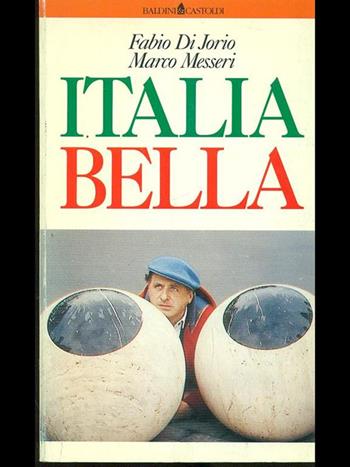 Italia bella - Fabio Di Jorio, Marco Messeri - Libro Dalai Editore 1997, Le boe | Libraccio.it