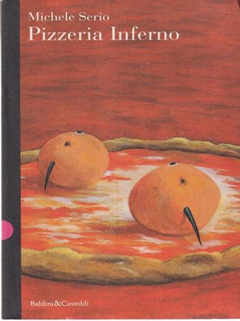 Pizzeria Inferno - Michele Serio - Libro Dalai Editore 1997, Romanzi e racconti | Libraccio.it
