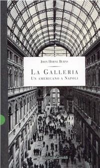 La galleria - John H. Burns - Libro Dalai Editore 1997, Storie della storia d'Italia | Libraccio.it