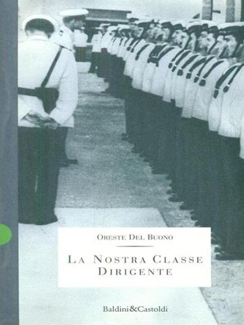 La nostra classe dirigente - Oreste Del Buono - Libro Dalai Editore 1997, Storie della storia d'Italia | Libraccio.it