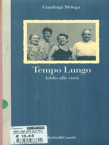 Tempo lungo. Addio alle virtù - Gianluigi Melega - Libro Dalai Editore 1997, Storie della storia d'Italia | Libraccio.it