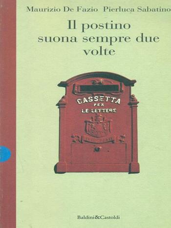 Il postino suona sempre due volte - Maurizio De Fazio, Pierluca Sabatino - Libro Dalai Editore 1997, Le formiche | Libraccio.it