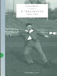 L' arcimatto (1960-1966) - Gianni Brera - Libro Dalai Editore 1997, Storie della storia d'Italia | Libraccio.it