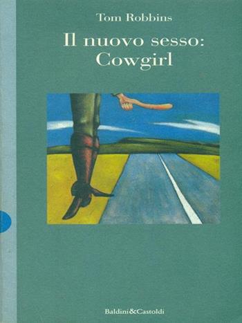 Il nuovo sesso: cowgirl - Tom Robbins - Libro Dalai Editore 1994, Le formiche | Libraccio.it