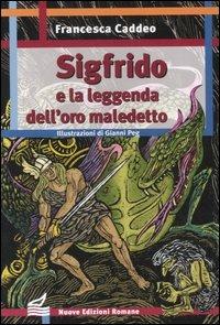 Sigfrido e la leggenda dell'oro maledetto - Francesca Caddeo - Libro Nuove Edizioni Romane 2008, Nuova biblioteca dei ragazzi | Libraccio.it