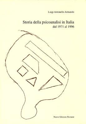 Storia della psicoanalisi in Italia dal 1971 al 1996 - Luigi A. Armando - Libro Nuove Edizioni Romane 2000, Strumenti della memoria | Libraccio.it
