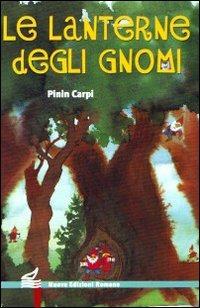 Le lanterne degli gnomi - Pinin Carpi - Libro Nuove Edizioni Romane 2009, Nuova biblioteca dei ragazzi | Libraccio.it
