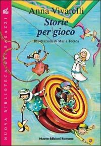 Storie per gioco - Anna Vivarelli - Libro Nuove Edizioni Romane 2000, Nuova biblioteca dei ragazzi | Libraccio.it