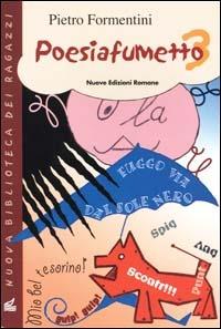 Poesiafumetto 3 - Pietro Formentini - Libro Nuove Edizioni Romane 2000, Nuova biblioteca dei ragazzi | Libraccio.it