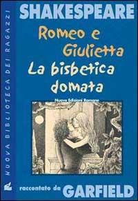 Romeo e Giulietta. La bisbetica domata. Shakespeare raccontato da Garfield - Leon Garfield, SHAKESPEARE - Libro Nuove Edizioni Romane 2000, Nuova biblioteca dei ragazzi | Libraccio.it