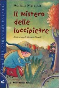 Il mistero delle luccipietre - Adriana Merenda - Libro Nuove Edizioni Romane 2001, Nuova biblioteca dei ragazzi | Libraccio.it