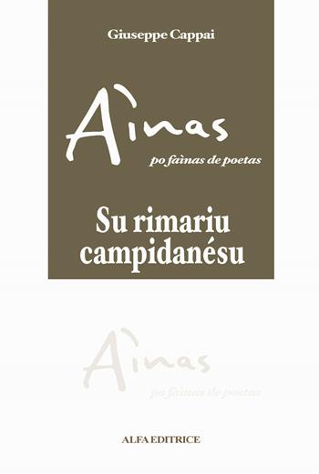 Aìnas po faìnas de poetas. Su rimariu campidanésu - Giuseppe Cappai - Libro Alfa Editrice 2006 | Libraccio.it