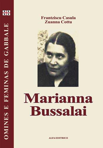 Marianna Bussalai. Testo sardo - Francesco Cesare Casùla, Giovanna Cottu - Libro Alfa Editrice 2017, Omines e feminas de gabbale | Libraccio.it