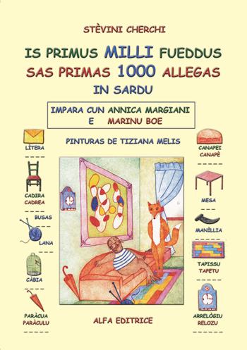 Is primus milli fueddus. Sas primas 1000 allegas. In sardu. Impara con Annica Margiani e Marinu Boe. Ediz. per la scuola - Stevini Cherchi - Libro Alfa Editrice 2010 | Libraccio.it