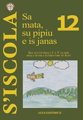 Sa mata, su pipiu e is janas. Gli alunni della 1ª e 5ª classe della scuola elementare di Ales. Ediz. italiana e sarda