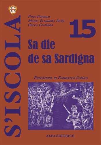 Sa die de sa Sardigna - Pina Putzolu, Maria Eleonora Ardu, Greca Camedda - Libro Alfa Editrice 2005, S' Iscola | Libraccio.it