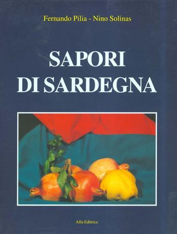Sapori di Sardegna - Fernando Pilia, Nino Solinas - Libro Alfa Editrice 1999 | Libraccio.it
