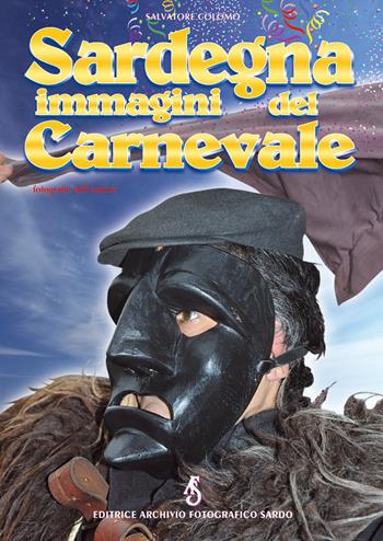 Sardegna immagini del carnevale - Salvatore Colomo - Libro Archivio Fotografico Sardo 2015, Immagini di un'isola | Libraccio.it