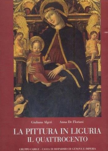 La pittura in Liguria: il Quattrocento - Giuliana Algeri, Anna De Floriani - Libro Tormena, Miscellanea | Libraccio.it