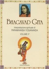 Bhagavad Gita. Interpretazione spirituale. Vol. 2 - Yogananda Paramhansa (Swami) - Libro Vidyananda 2009 | Libraccio.it