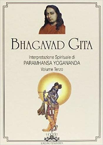 Bhagavad Gita. Interpretazione spirituale. Vol. 3 - Yogananda Paramhansa (Swami) - Libro Vidyananda 2009 | Libraccio.it