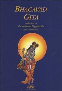 Bhagavad Gita - Yogananda Paramhansa - Libro Vidyananda 2009 | Libraccio.it