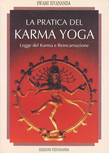 La pratica del karma yoga - Swami Saraswati Sivananda - Libro Vidyananda 2009 | Libraccio.it
