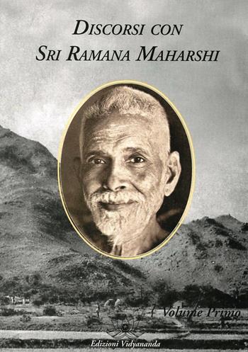Discorsi con sri Ramana Maharshi. Vol. 1 - Maharshi Ramana - Libro Vidyananda 2014 | Libraccio.it