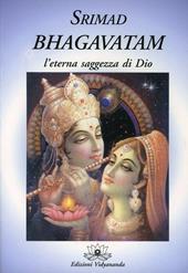 Srimad Bhagavatam. L'eterna saggezza di Dio