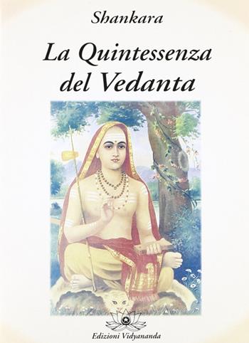 La quintessenza del Vedanta  - Libro Vidyananda 2009 | Libraccio.it