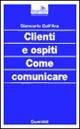 Clienti e ospiti. Come comunicare - Giancarlo Dall'Ara - Libro Guaraldi 1994, Collana di studi Apt Trentino | Libraccio.it